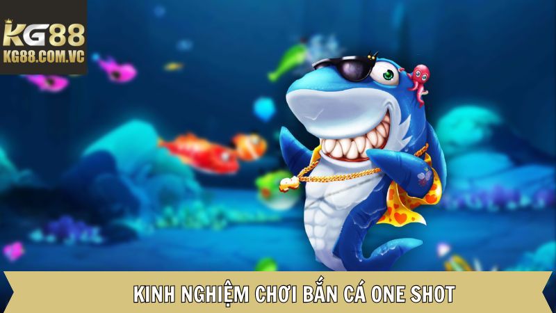 Các mẹo tham gia bắn cá one shot của cao thủ tại KG88