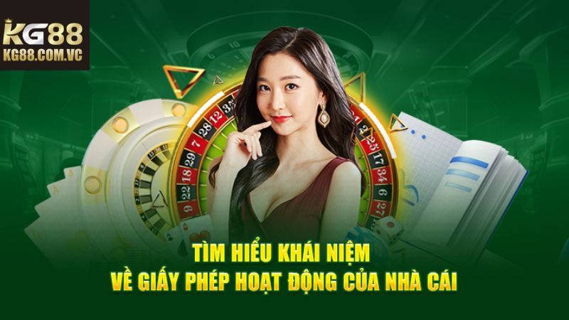Vài nét cơ bản cần tìm hiểu về giấy phép cá cược KG88
